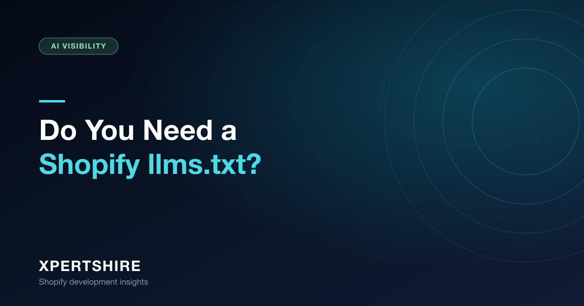 Shopify llms.txt (2026): Do You Need One, How to Customize It & the Honest Truth