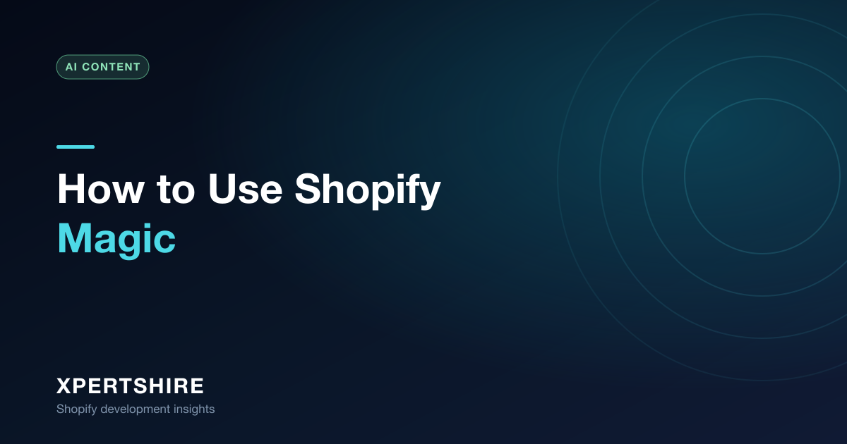 How to Use Shopify Magic (2026): AI Product Descriptions, Images & Free Themes