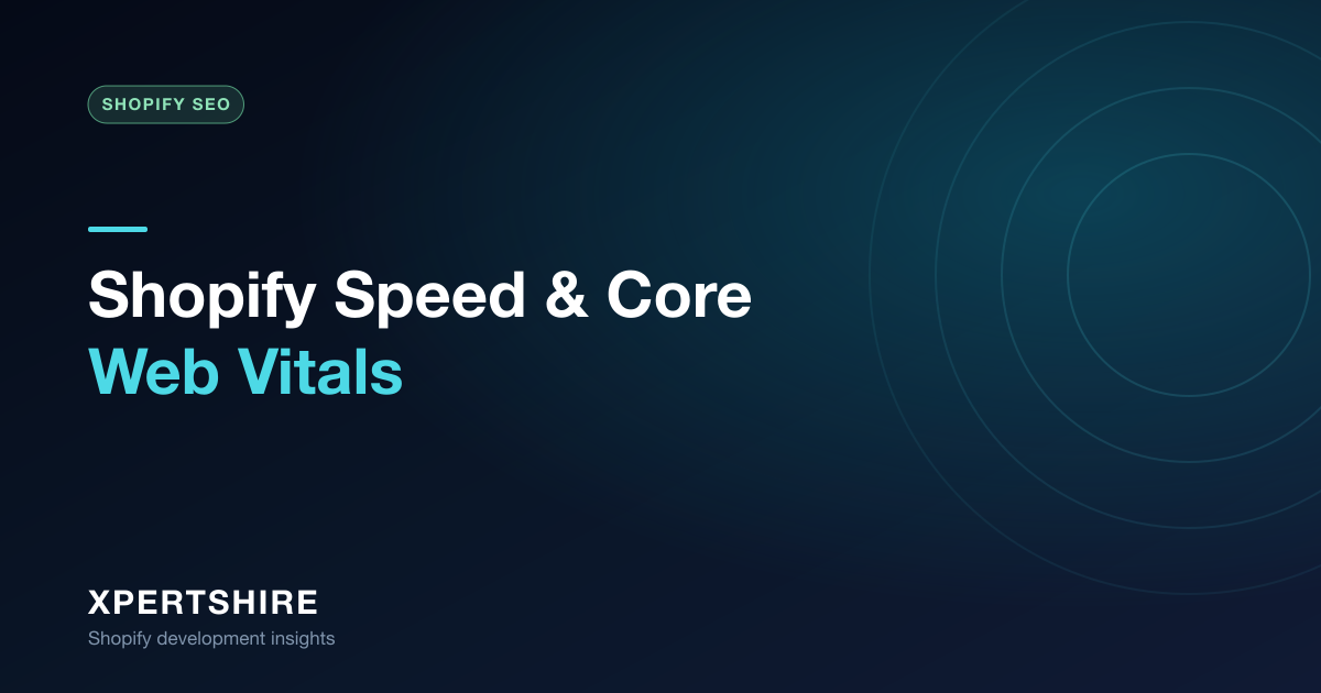 Shopify Store Speed & Core Web Vitals: How to Make Your Store Fast in 2026